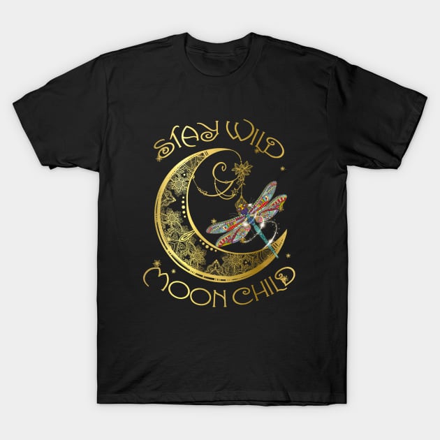 Stay Wild Moon Child Hippie Dragonfly T-Shirt by Raul Caldwell
